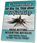 Changing the Way You Think About Infidelity: Hard-Hitting Insightful Articles and Tested Tools To Keep You On Track